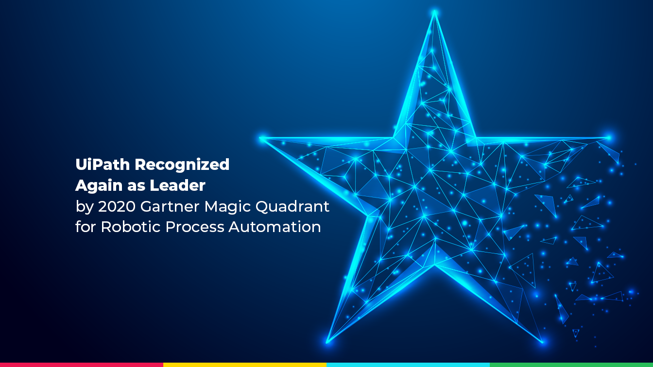UiPath Recognized Again as Leader by 2020 Gartner Magic Quadrant for Robotic Process Automation 